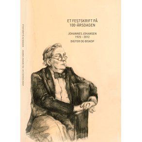 Et festskrift p 100-rsdagen  Johannes Johansen 1925  2012 digter og biskop